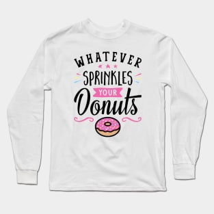 Whatever Sprinkles Your Donuts Typography Long Sleeve T-Shirt